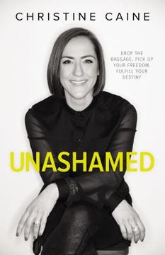 portada Unashamed: Drop the Baggage, Pick up Your Freedom, Fulfill Your Destiny (in English)