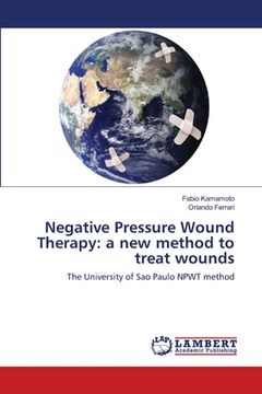 portada Negative Pressure Wound Therapy: a new method to treat wounds (en Inglés)