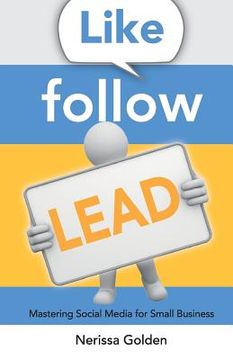 portada Like. Follow. Lead.: Mastering Social Media for Small Business (en Inglés)
