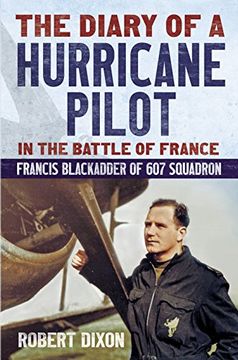 portada The Diary of a Hurricane Pilot in the Battle of France: Francis Blackadder of 607 Squadron (en Inglés)