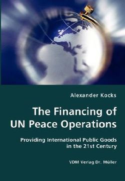 portada the financing of un peace operations- providing international public goods in the 21st century