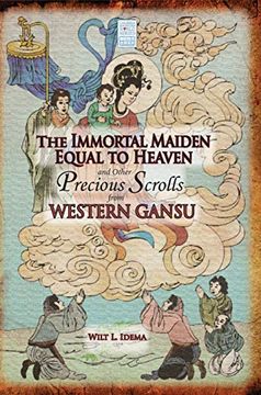 portada The Immortal Maiden Equal to Heaven and Other Precious Scrolls From Western Gansu (en Inglés)