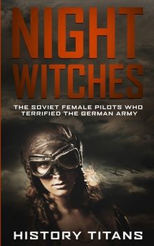 portada Night Witches: The Soviet Female Pilots Who Terrified The German Army (en Inglés)