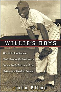 portada Willie's Boys: The 1948 Birmingham Black Barons, the Last Negro League World Series, and the Making of a Baseball Legend (en Inglés)