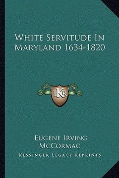 portada white servitude in maryland 1634-1820 (en Inglés)