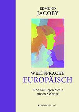 portada Weltsprache Europäisch: Eine Kulturgeschichte Unserer Wörter (en Alemán)
