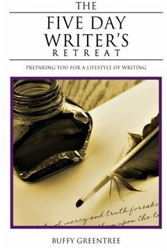 portada The Five Day Writer's Retreat: Preparing You for a Lifestyle of Writing (Volume 1)