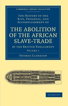 portada The History of the Rise, Progress, and Accomplishment of the Abolition of the African Slave-Trade by the British Parliament 2 Volume Set: The History. Library Collection - Slavery and Abolition) (en Inglés)
