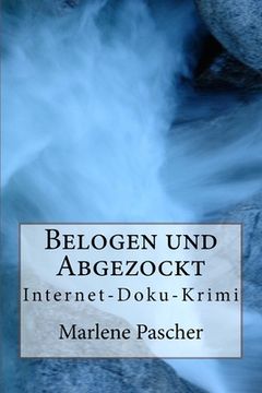 portada Belogen und Abgezockt: Internet-Doku-Krimi (in German)