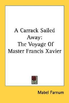 portada a carrack sailed away: the voyage of master francis xavier