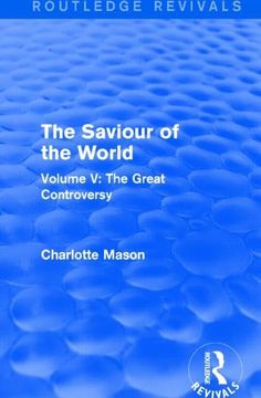 portada The Saviour of the World (Routledge Revivals): Volume V: The Great Controversy (en Inglés)