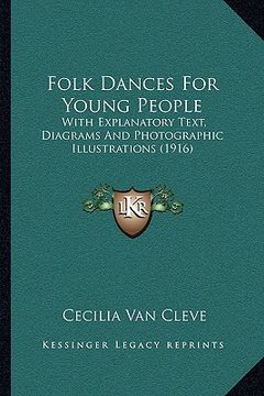 portada folk dances for young people: with explanatory text, diagrams and photographic illustrations (1916) (en Inglés)