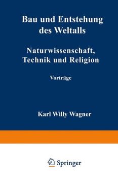 portada Bau und Entstehung des Weltalls: Naturwissenschaft, Technik und Religion