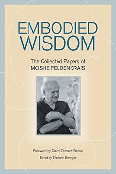 portada Embodied Wisdom: The Collected Papers of Moshe Feldenkrais (in English)