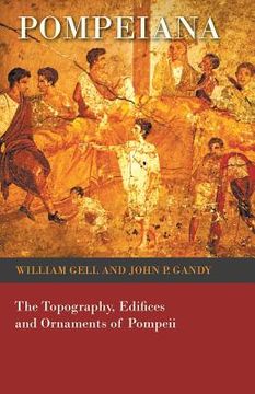 portada Pompeiana - the Topography, Edifices and Ornaments of Pompeii (in English)