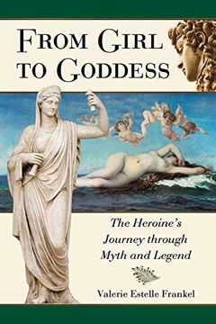 portada From Girl to Goddess: The Heroine's Journey Through Myth and Legend (en Inglés)