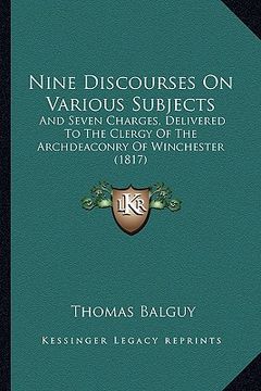 portada nine discourses on various subjects: and seven charges, delivered to the clergy of the archdeaconry of winchester (1817) (in English)