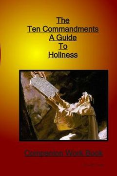 portada The Ten Commandments A Guide to Holiness Companion Woorkbook (en Inglés)