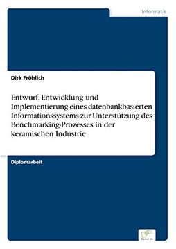 portada Entwurf, Entwicklung und Implementierung eines datenbankbasierten Informationssystems zur Unterstützung des Benchmarking-Prozesses in der keramischen Industrie (German Edition)