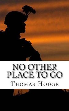 portada No Other Place to Go: Short Stories and Lessons Learned from an Army Career (en Inglés)