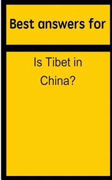 portada Best answers for Is Tibet in China? (en Inglés)