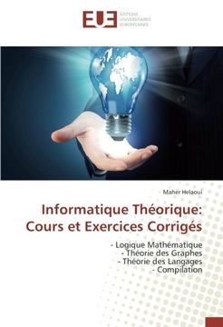 portada Informatique Théorique: Cours et Exercices Corrigés: - Logique Mathématique - Théorie des Graphes - Théorie des Langages - Compilation (French Edition)