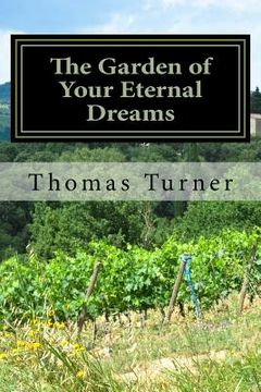 portada The Garden of Your Eternal Dreams: Mental Ramblings From A Wandering Soul (in English)