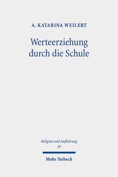 portada Werteerziehung Durch Die Schule: Begriffliche Grundlagen, Staatstheoretische Basis Und Institutionelle Ziele (en Alemán)
