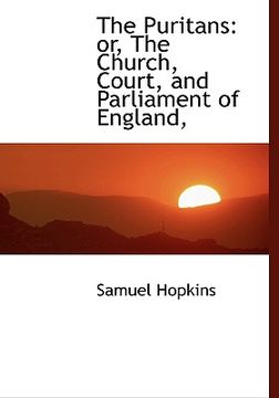 portada the puritans: or, the church, court, and parliament of england,