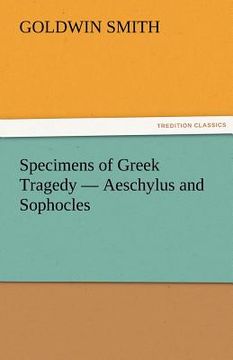 portada specimens of greek tragedy - aeschylus and sophocles (in English)