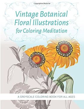 portada Vintage Botanical Floral Illustrations for Coloring Meditation: A Greyscale Coloring Book for all Ages (Vintage Coloring Books) (Volume 1) 