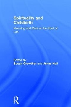 portada Spirituality and Childbirth: Meaning and Care at the Start of Life (en Inglés)