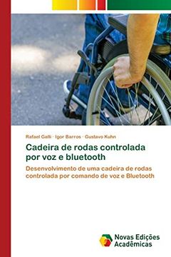 portada Cadeira de Rodas Controlada por voz e Bluetooth: Desenvolvimento de uma Cadeira de Rodas Controlada por Comando de voz e Bluetooth (en Portugués)