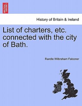 portada list of charters, etc. connected with the city of bath. (en Inglés)