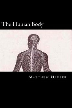 portada The Human Body: A Fascinating Book Containing Human Body Facts, Trivia, Images & Memory Recall Quiz: Suitable for Adults & Children (en Inglés)