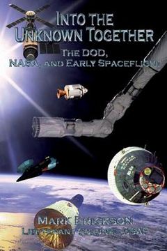 portada Into the Unknown Together - The DOD, NASA, and Early Spaceflight (en Inglés)