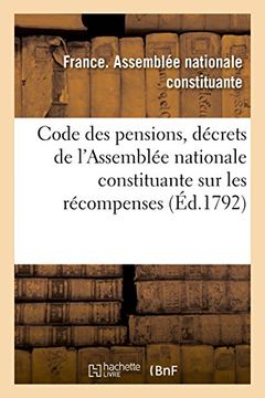 portada Code Des Pensions, Ou Recueil Des Decrets de L'Assemblee Nationale Constituante Sur Les Recompenses (Sciences Sociales) (French Edition)
