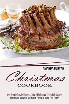 portada Christmas Cookbook: Mouthwatering, Delicious, Simple Christmas Crock pot Recipes (Homemade Delicious Christmas Feasts to Make Your Family) (in English)