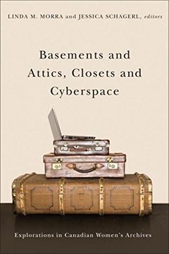 portada Basements and Attics, Closets and Cyberspace: Explorations in Canadian Women’S Archives (Life Writing) (en Inglés)