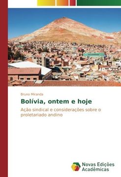 portada Bolívia, Ontem e Hoje: Ação Sindical e Considerações Sobre o Proletariado Andino (en Portugués)