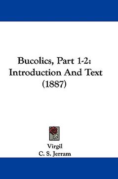 portada bucolics, part 1-2: introduction and text (1887) (in English)