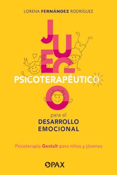 portada Juego Psicoterapéutico Para El Desarrollo Emocional: Psicoterapia Gestalt Para Niños Y Jóvenes (in Spanish)