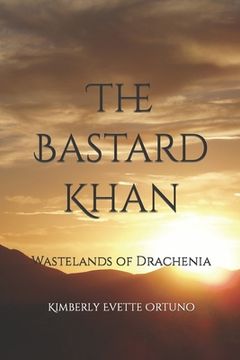 portada The Bastard Khan: Wastelands of Drachenia (in English)