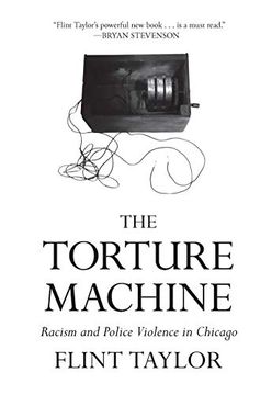 portada The Torture Machine: Racism and Police Violence in Chicago