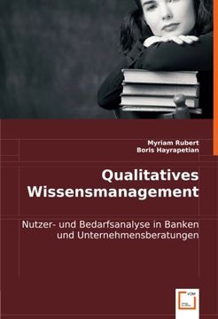 portada Qualitatives Wissensmanagement: Nutzer- und Bedarfsanalyse in Banken und Unternehmensberatungen (in German)