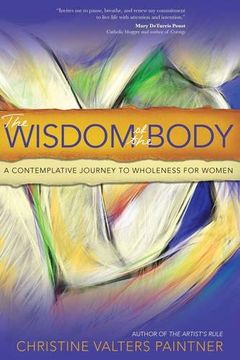 portada The Wisdom of the Body: A Contemplative Journey to Wholeness for Women (en Inglés)