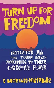 portada Turn Up for Freedom: Notes for All the Tough Girls* Awakening to Their Collective Power