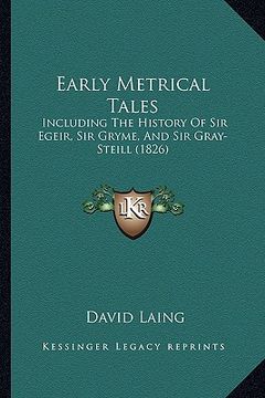 portada early metrical tales: including the history of sir egeir, sir gryme, and sir gray-steill (1826)