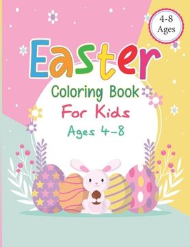 portada Easter Coloring Book For kids Ages 4-8: The Great Big Easter Egg Coloring Book for Kids Happy Easter Coloring Book for Kids Ages 4-8, Toddlers and Pre (en Inglés)