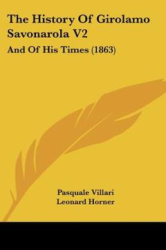 portada the history of girolamo savonarola v2: and of his times (1863) (en Inglés)